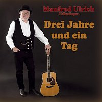 Manfred Ulrich – Drei Jahre und ein Tag