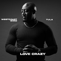 WestCoast Wind, Tula – Love crazy