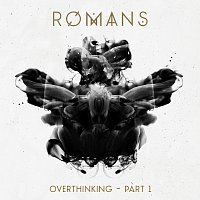 ROMANS – Overthinking – Pt. 1