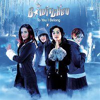 B*Witched – To You I Belong