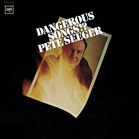 Pete Seeger – Dangerous Songs!?