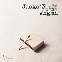 Jaska13, Wngmn – Ettei maailma syttyisi tuleen