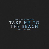Imagine Dragons, Ernia – Take Me to the Beach