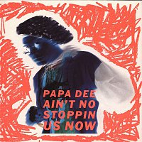 Papa Dee – Ain't No Stoppin' Us Now