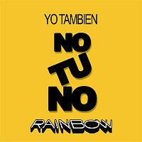 Rainbow – Yo También, No Tú No
