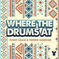 Funky Craig, Tommie Sunshine – Where The Drums At