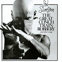 Shel Silverstein – The Great Conch Train Robbery And Other Songs
