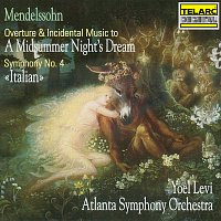 Yoel Levi, Atlanta Symphony Orchestra – Mendelssohn: Music To A Midsummer Night's Dream & Symphony No. 4 in A Major, Op. 90, MWV N 16 "Italian"