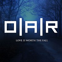 O.A.R. – Love Is Worth The Fall