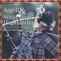The Band of Her Majesty's Royal Marines & Pipes & Drums Of The Argyll & Sutherland Highlanders – The Spectacular Sound Of The Band Of Her Majesty's Royal Marines & Pipes And Drums Of The Argyll & Sutherland Highlanders