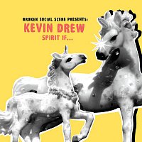 Kevin Drew – Broken Social Scene Presents: Spirit If...