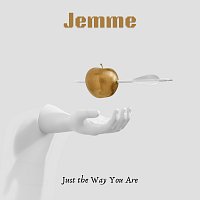 Jemme – Just The Way You Are