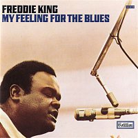 Freddie King – My Feeling For the Blues
