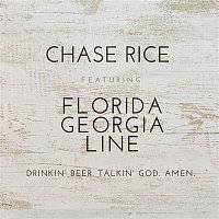 Chase Rice – Drinkin' Beer. Talkin' God. Amen. (feat. Florida Georgia Line)