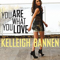 Kelleigh Bannen – You Are What You Love