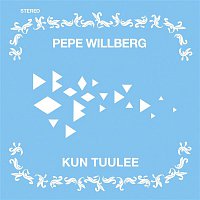 Pepe Willberg – Kun tuulee