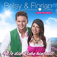 Belsy & Florian, Belsy, Florian Fesl – Wo die Liebe hinfällt