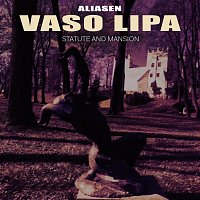 Vaso Lipa, Aliasen – Statute And Mansion