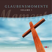 Kammerchor Wilhelmshaven – Glaubensmomente, Vol. 1