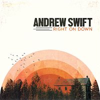 Andrew Swift – Right On Down