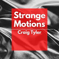 Craig Tyler – Strange Motions