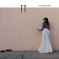 TT – I've Been Fine