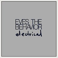 Eves The Behavior – Electrical