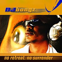 DJ Bongz – No Retreat. No Surrender.