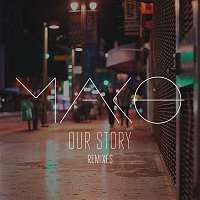 Mako – Our Story (Remixes)