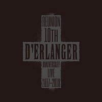 D'ERLANGER – D'ERLANGER REUNION 10TH ANNIVERSARY LIVE 2017-2018 (LIVE Edition)