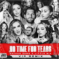 Nathan Dawe x Little Mix – No Time For Tears (VIP Remix)