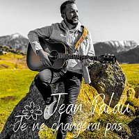 Jean Palau – Je ne changerai pas