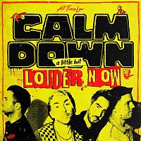 All Time Low – Calm Down (A Little Bit Louder Now)