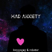 Lazygagey, Robstar – Mad Anxiety (feat. Robstar)