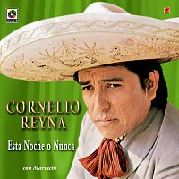 Cornelio Reyna – Esta Noche O Nunca