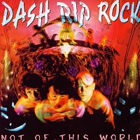 Dash Rip Rock – Not Of This World