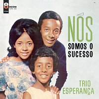 Trio Esperanca – Nos Somos O Sucesso