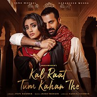 Javed-Mohsin, Jyoti Nooran – Kal Raat Tum Kahan The