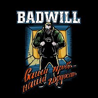 Badwill – Ваша кровь - наша гордость