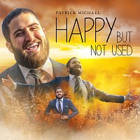 Patrick Michael – Happy But Not Used