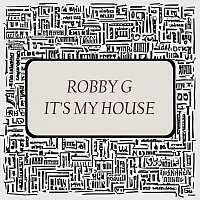 Robby G – It's My House
