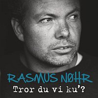 Rasmus Nohr – Tror Du Vi Ku' (Single Version)