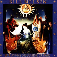 Bill Nelson – Blue Moons And Laughing Guitars