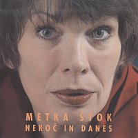 Metka Stok – Nekoc in danes