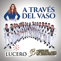 Lucero, Banda Los Sebastianes De Saúl Plata – A Través Del Vaso