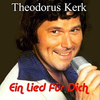 Theodorus Kerk – Ein Lied fur Dich