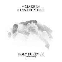 The Maker & The Instrument, Chris Tomlin – Holy Forever [Instrumental]