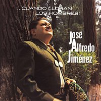 Cuando Lloran Los Hombres Jose Alfredo Jimenez