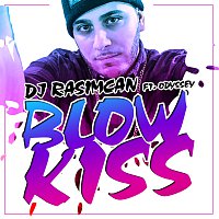 DJ Rasimcan, Odyssey – Blow Kiss