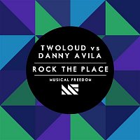 twoloud vs. Danny Avila – Rock The Place
